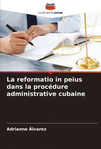 Produktbild: La reformatio in peius dans la proc&eacute;dure administrative cubaine
