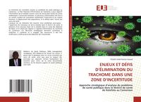 Produktbild: Enjeux Et D&eacute;fis D'&eacute;limination Du Trachome Dans Une Zone D'incertitude