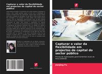 Produktbild: Capturar o valor da flexibilidade em projectos de capital do sector p&uacute;blico