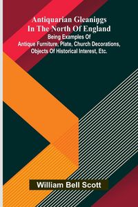 Produktbild: Antiquarian gleanings in the North of England