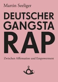 Produktbild: Deutscher Gangstarap. Zwischen Affirmation und Empowerment