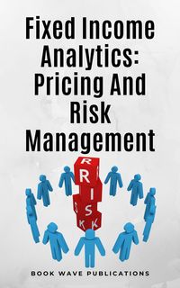 Produktbild: Fixed Income Analytics: Pricing And Risk Management