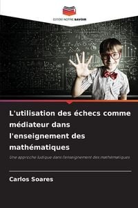 Produktbild: L'utilisation des &eacute;checs comme m&eacute;diateur dans l'enseignement des math&eacute;matiques