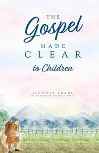 Produktbild: The Gospel Made Clear to Children
