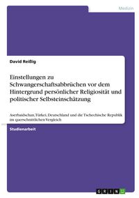 Produktbild: Einstellungen zu Schwangerschaftsabbr&uuml;chen vor dem Hintergrund pers&ouml;nlicher Religiosit&auml;t und politischer Selbsteinsch&auml;tzung