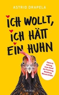 Produktbild: Ich wollt, ich h&auml;tt ein Huhn. Fakten & Haltung, neuer Stand der Forschung. Beziehung Mensch & Huhn. Unterhaltsam & informativ: Geschichten &uuml;ber H&uuml;h