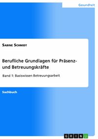 Produktbild: Berufliche Grundlagen f&uuml;r Pr&auml;senz- und Betreuungskr&auml;fte