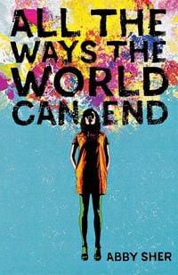 Produktbild: All the Ways the World Can End