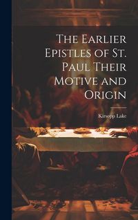 Produktbild: The Earlier Epistles of St. Paul Their Motive and Origin