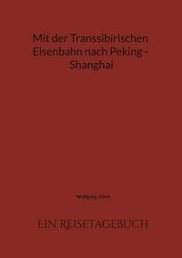 Produktbild: Mit der Transsibirischen Eisenbahn nach Peking - Shanghai