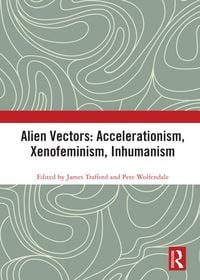 Produktbild: Alien Vectors: Accelerationism, Xenofeminism, Inhumanism