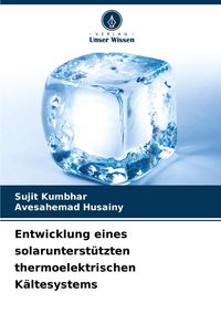 Produktbild: Entwicklung eines solarunterst&uuml;tzten thermoelektrischen K&auml;ltesystems