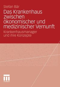 Produktbild: Das Krankenhaus zwischen &ouml;konomischer und medizinischer Vernunft