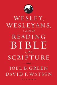 Produktbild: Wesley, Wesleyans, and Reading Bible as Scripture