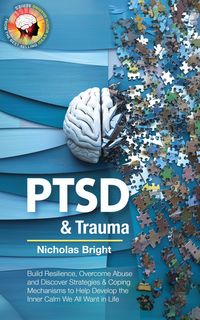 Produktbild: Healing PTSD & Trauma: Build Resilience, Overcome Abuse and Discover Strategies & Coping Mechanisms to Help Develop the Inner Calm We All Want in Life