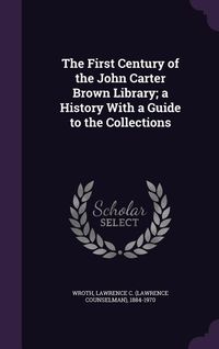 Produktbild: The First Century of the John Carter Brown Library; a History With a Guide to the Collections