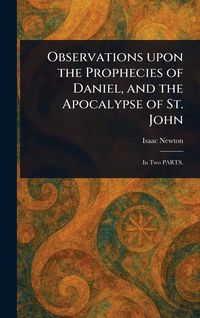 Produktbild: Observations Upon the Prophecies of Daniel, and the Apocalypse of St. John