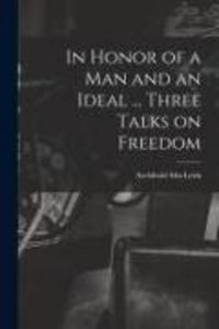 Produktbild: In Honor of a Man and an Ideal ... Three Talks on Freedom