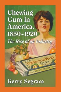 Produktbild: Chewing Gum in America, 1850-1920