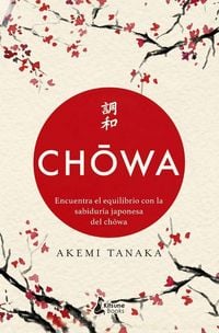 Produktbild: Chowa: Encuentra El Equilibro Con La Sabiduria Japonesa del Chowa