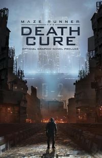 Maze Runner: The Death Cure Official Graphic Novel Prelude