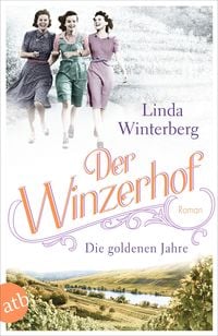 Der Winzerhof - Die goldenen Jahre von Linda Winterberg