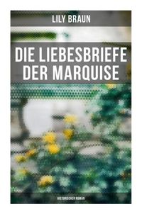 Produktbild: Die Liebesbriefe der Marquise: Historischer Roman