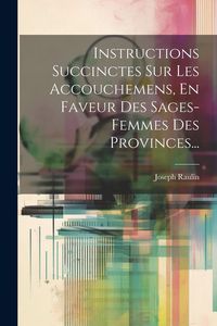 Produktbild: Instructions Succinctes Sur Les Accouchemens, En Faveur Des Sages-femmes Des Provinces...