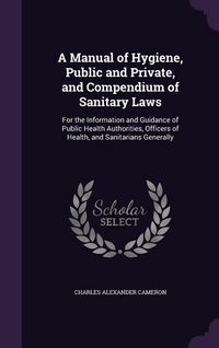 Produktbild: A Manual of Hygiene, Public and Private, and Compendium of Sanitary Laws