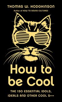 Produktbild: Hodgkinson, T: How to Be Cool
