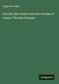 Produktbild: On Life After Death from the German of Gustav Theodor Fechner