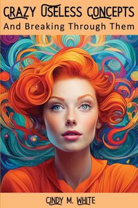 Produktbild: Crazy Useless Concepts And Breaking Through Them