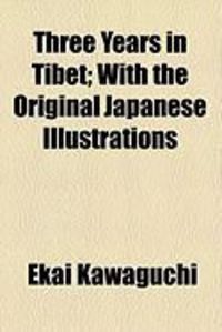 Produktbild: Three Years in Tibet; With the Original Japanese Illustrations