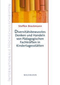 Diversitätsbewusstes Denken und Handeln von Pädagogischen Fachkräften in Kindertagesstätten Steffen Brockmann