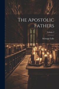 Produktbild: The Apostolic Fathers; Volume 2