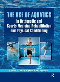Produktbild: The Use of Aquatics in Orthopedics and Sports Medicine Rehabilitation and Physical Conditioning