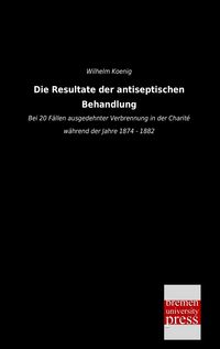 Produktbild: Die Resultate der antiseptischen Behandlung