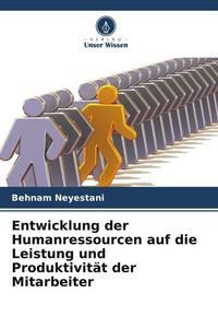 Produktbild: Entwicklung der Humanressourcen auf die Leistung und Produktivit&auml;t der Mitarbeiter