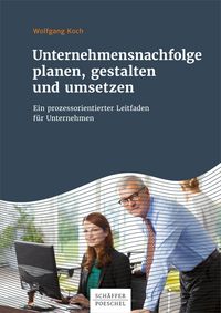 Produktbild: Unternehmensnachfolge planen, gestalten und umsetzen