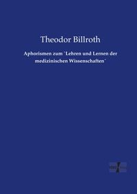 Produktbild: Aphorismen zum `Lehren und Lernen der medizinischen Wissenschaften&acute;