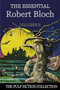 Produktbild: The Essential Robert Bloch, Volume 2 (The Pulp Fiction Collection, #3)