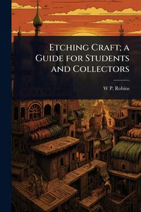 Produktbild: Etching Craft; a Guide for Students and Collectors