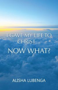 Produktbild: I Gave My Life to Christ... Now What?