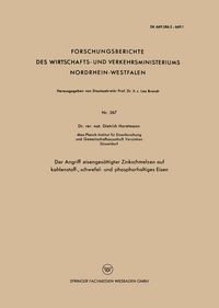 Produktbild: Der Angriff eisenges&auml;ttigter Zinkschmelzen auf kohlenstoff-, schwefel- und phosphorhaltiges Eisen