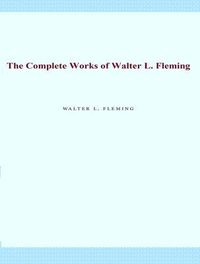 Produktbild: The Complete Works of Walter L. Fleming