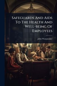 Produktbild: Safeguards And Aids To The Health And Well-being Of Employees