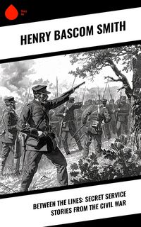 Produktbild: Between the Lines: Secret Service Stories From the Civil War