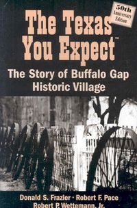 Produktbild: The Texas You Expect: The Stoy of Buffalo Gap Historic Village