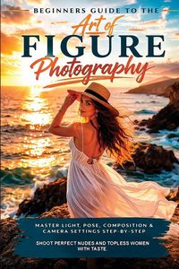 Produktbild: The Art of Figure Photography