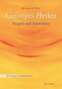 Bild vom Artikel Geistiges Heilen vom Autor Matthias A. Weiss
